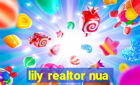 lily realtor nua